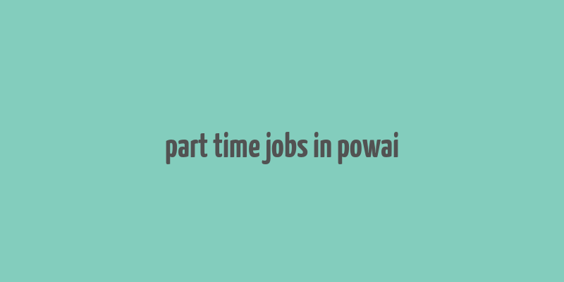 part time jobs in powai