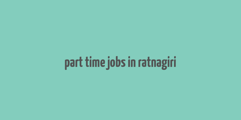 part time jobs in ratnagiri