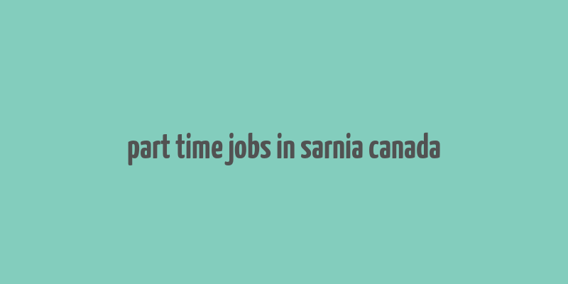 part time jobs in sarnia canada