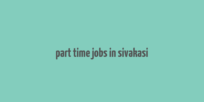 part time jobs in sivakasi