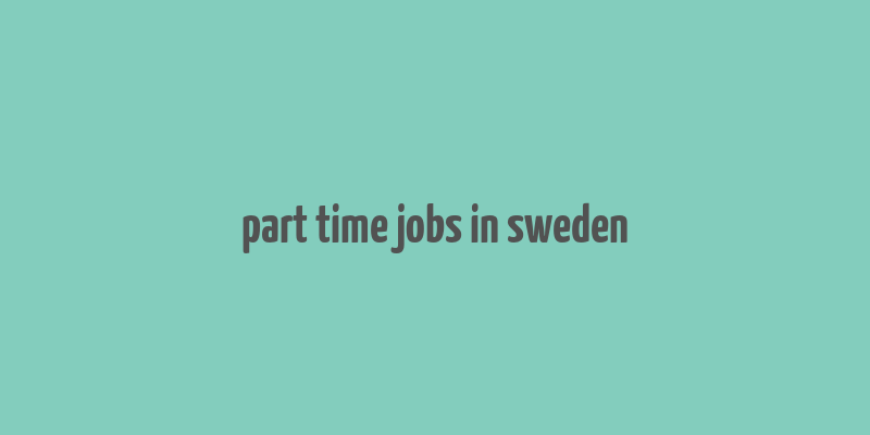 part time jobs in sweden