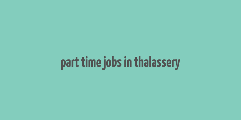 part time jobs in thalassery