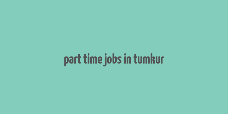 part time jobs in tumkur