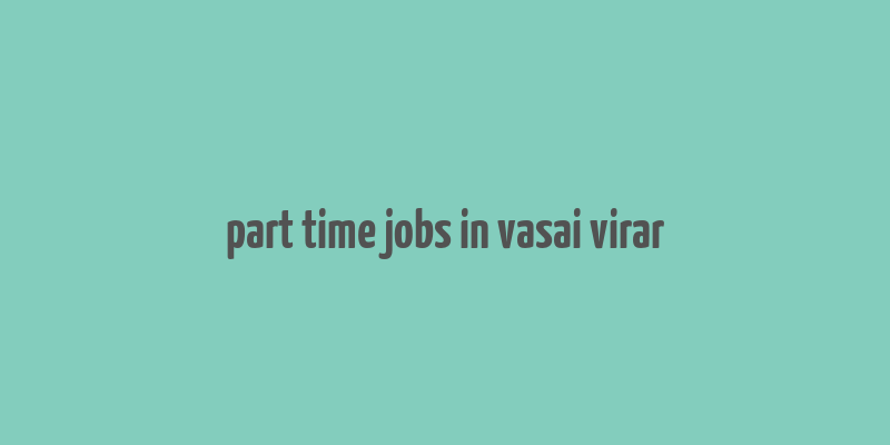 part time jobs in vasai virar