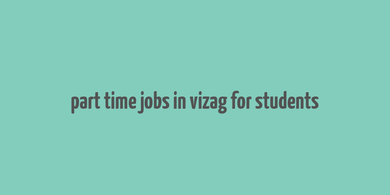 part time jobs in vizag for students