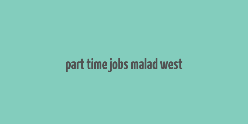 part time jobs malad west