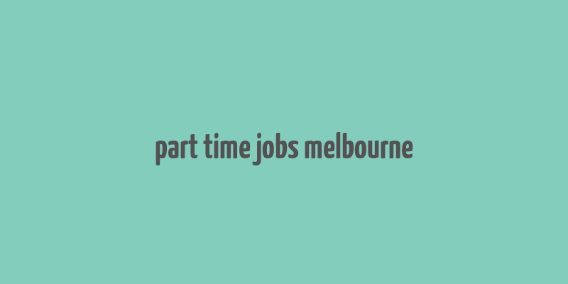 part time jobs melbourne