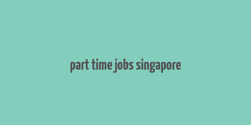 part time jobs singapore