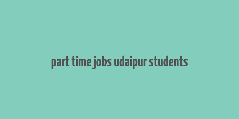 part time jobs udaipur students