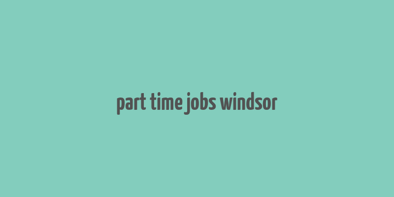 part time jobs windsor