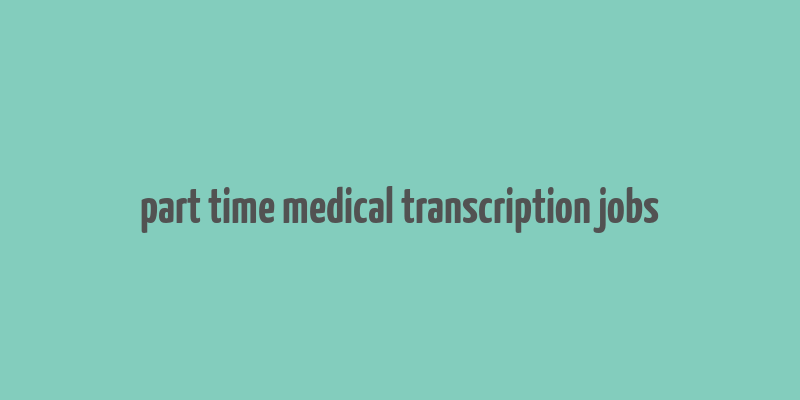 part time medical transcription jobs