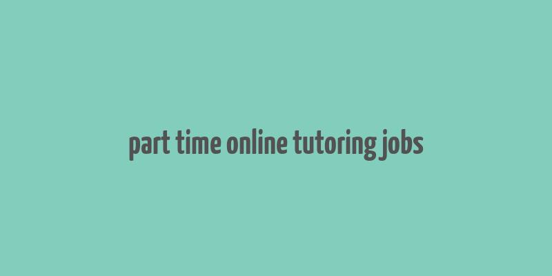 part time online tutoring jobs