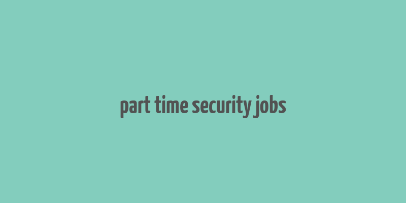 part time security jobs