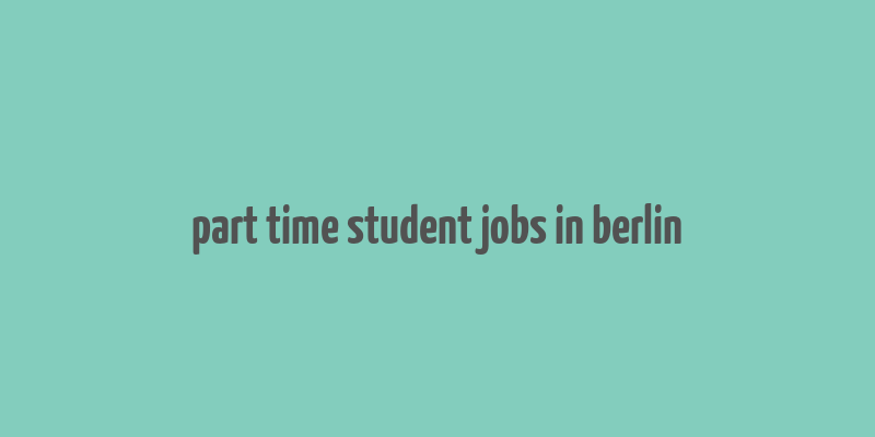 part time student jobs in berlin