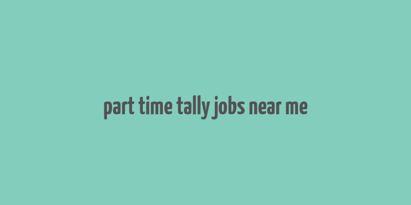 part time tally jobs near me