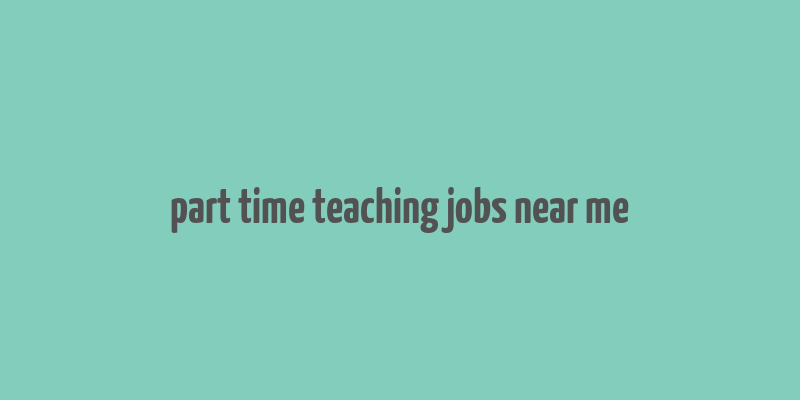 part time teaching jobs near me