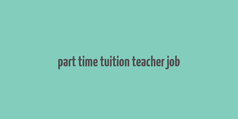 part time tuition teacher job