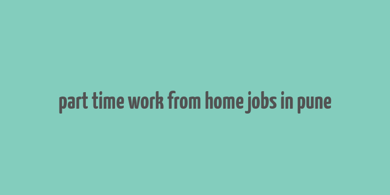 part time work from home jobs in pune