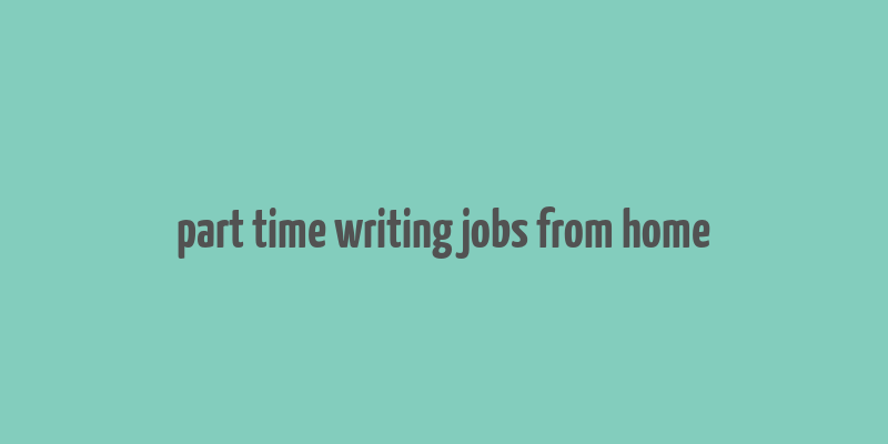 part time writing jobs from home