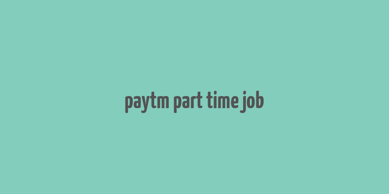 paytm part time job