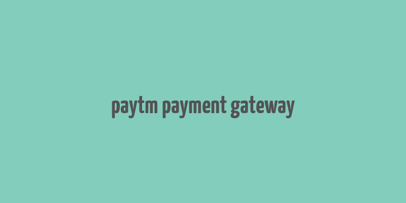 paytm payment gateway