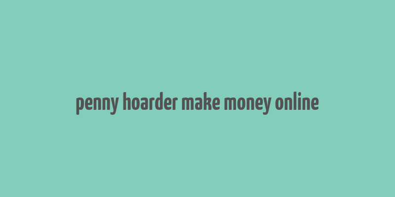 penny hoarder make money online