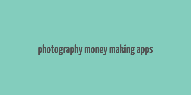 photography money making apps