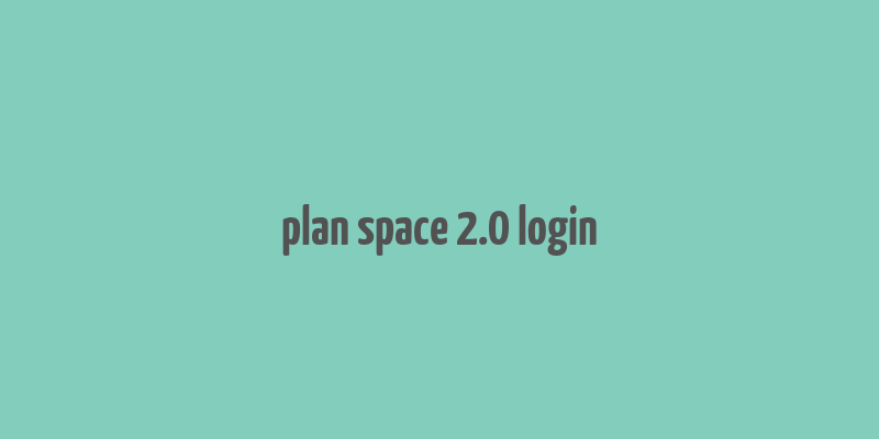 plan space 2.0 login