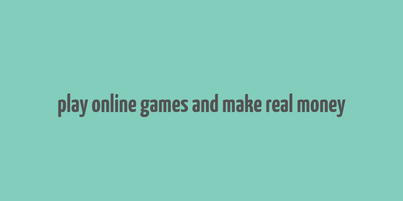 play online games and make real money