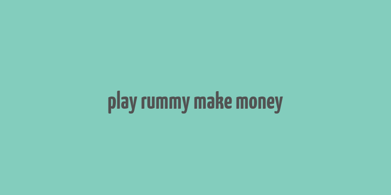 play rummy make money