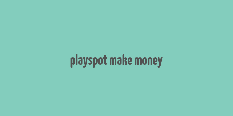 playspot make money