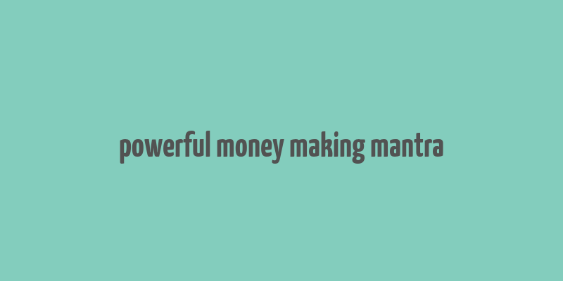 powerful money making mantra