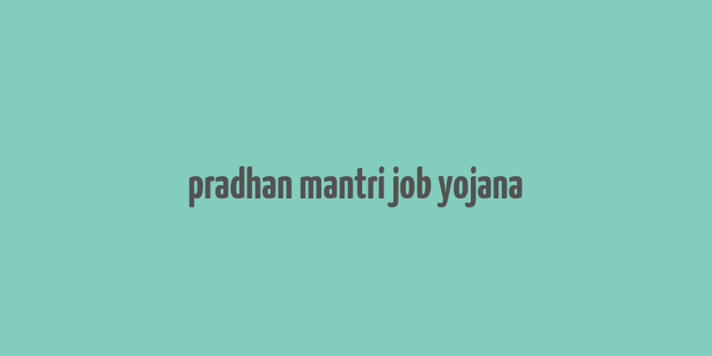 pradhan mantri job yojana