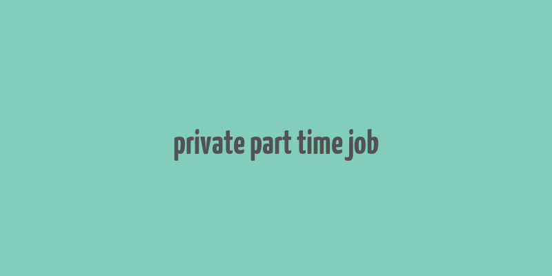 private part time job