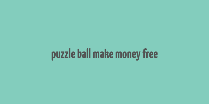 puzzle ball make money free