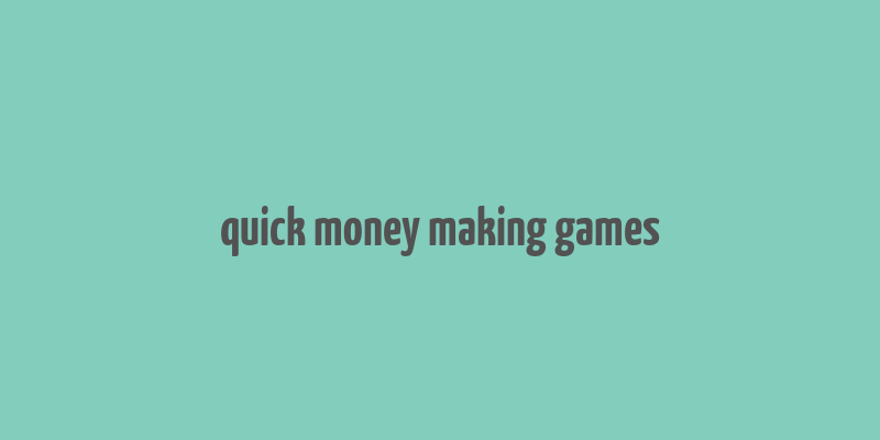 quick money making games