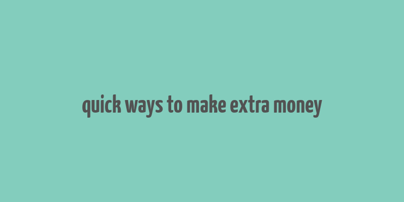 quick ways to make extra money