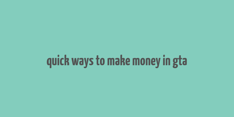 quick ways to make money in gta