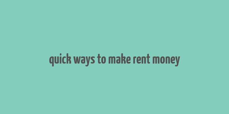 quick ways to make rent money