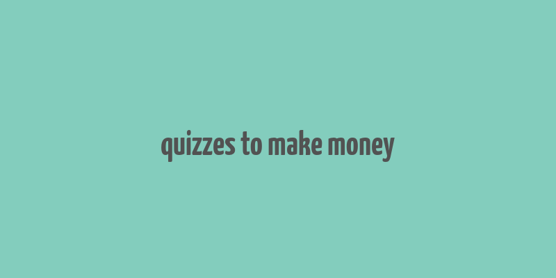 quizzes to make money