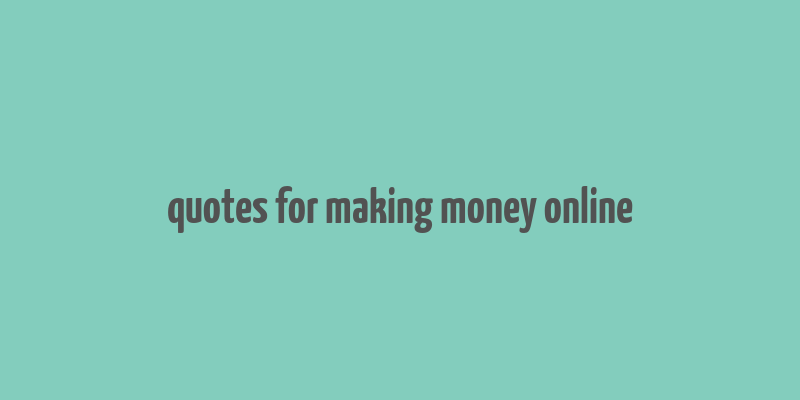 quotes for making money online