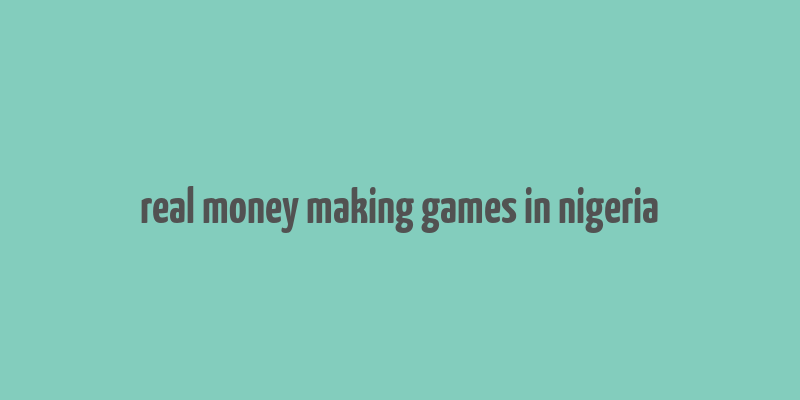 real money making games in nigeria