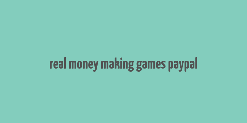 real money making games paypal