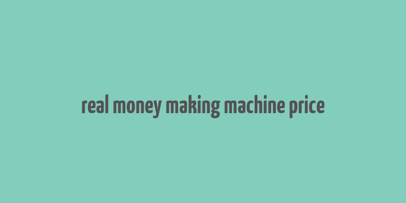 real money making machine price