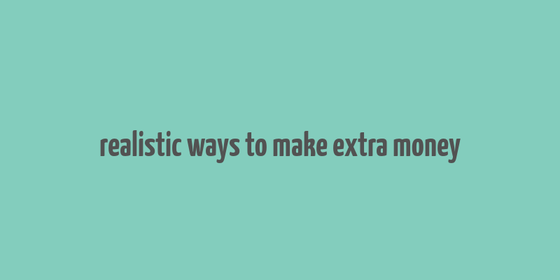 realistic ways to make extra money