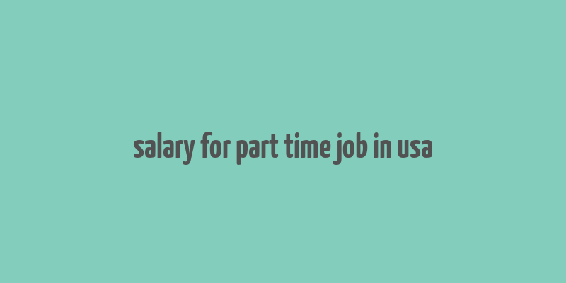 salary for part time job in usa