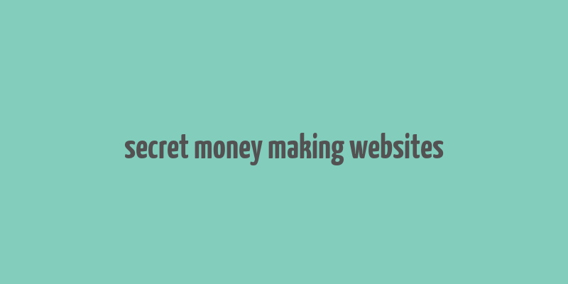 secret money making websites