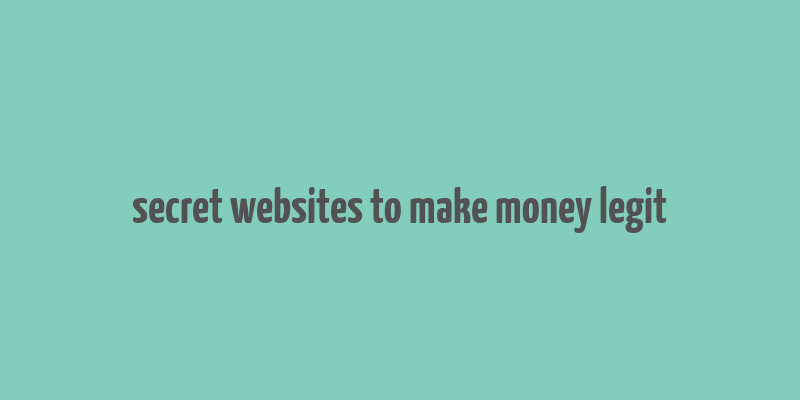 secret websites to make money legit