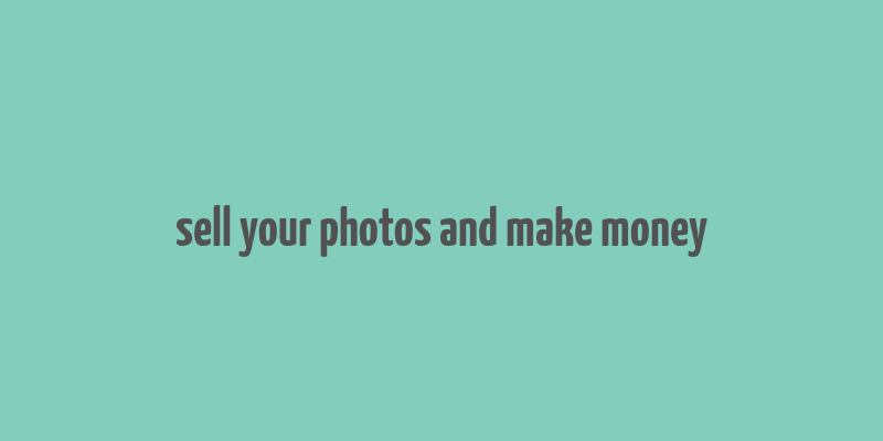 sell your photos and make money