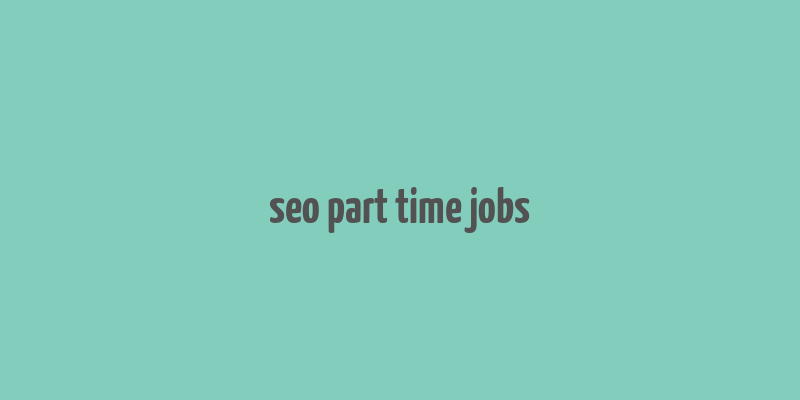 seo part time jobs